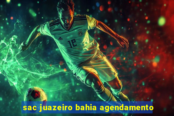 sac juazeiro bahia agendamento